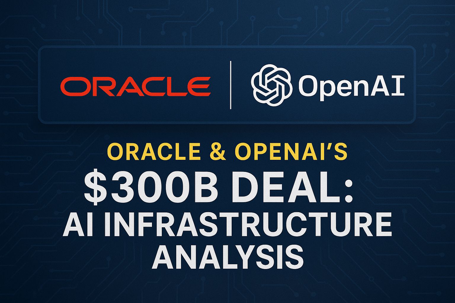 Oracle-OpenAI $300B Deal Explained: 2026 Update