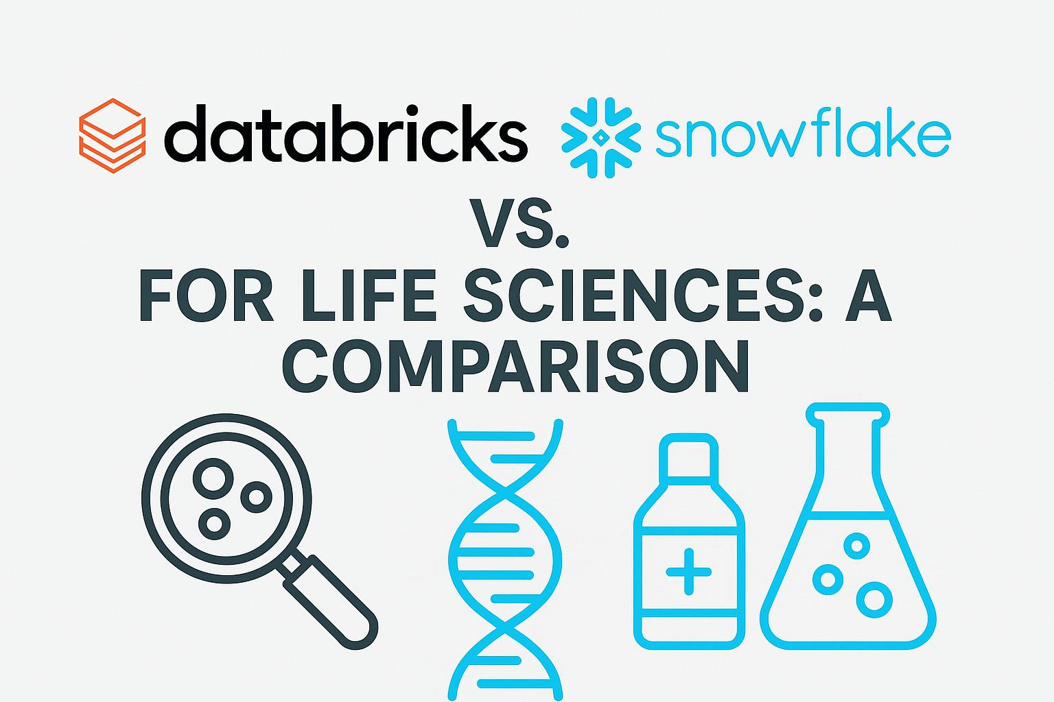 Databricks vs. Snowflake for Life Sciences: A Comparison