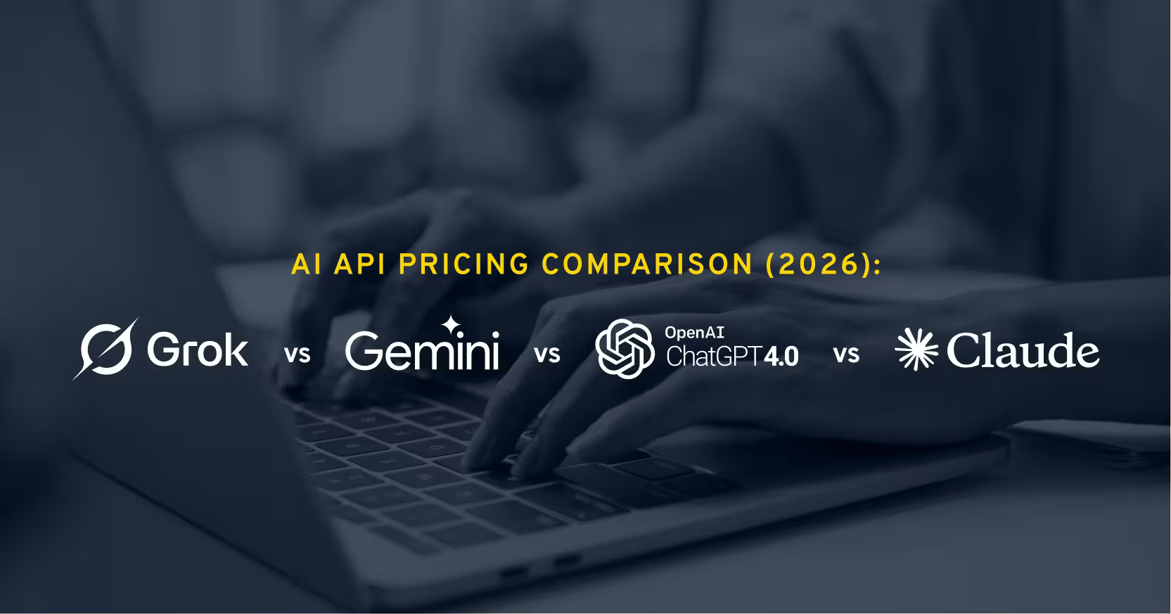 AI API Pricing Comparison (2026): Grok vs Gemini vs GPT-4o vs Claude