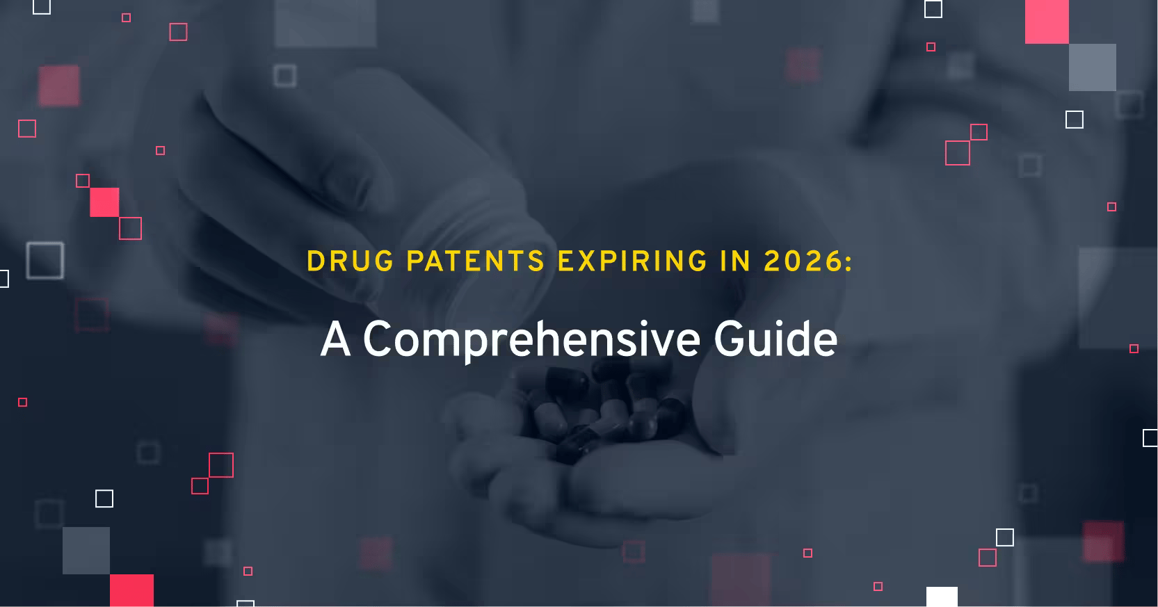 Drug Patents Expiring in 2026: A Comprehensive Guide
