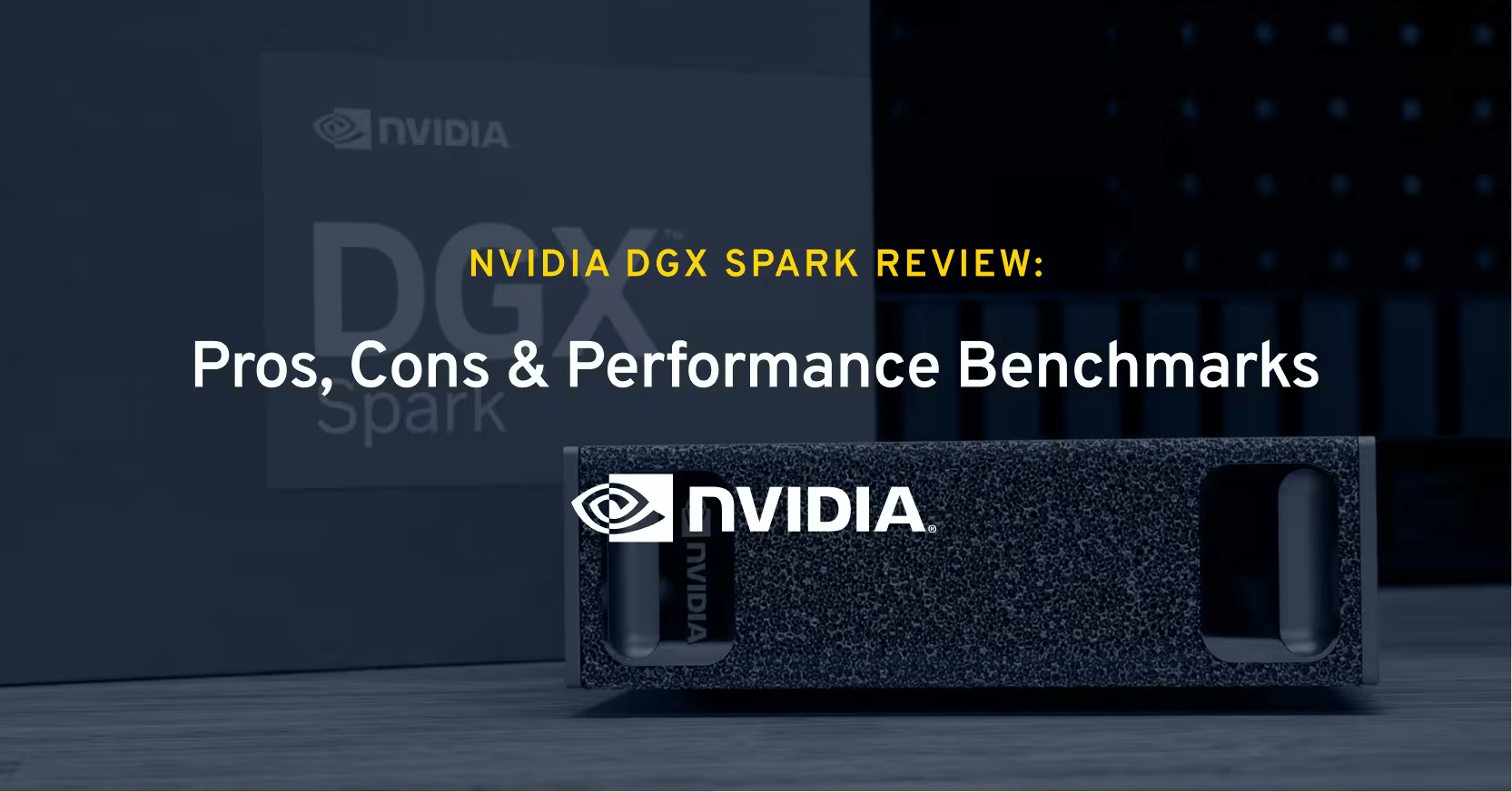 NVIDIA DGX Spark Review: Pros, Cons & Performance Benchmarks