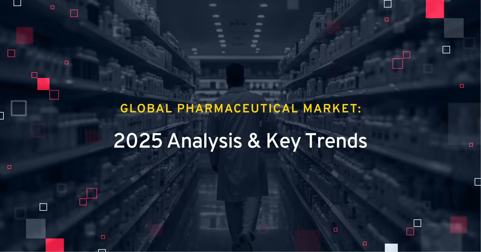 Global Pharmaceutical Market: 2025 Analysis & Key Trends