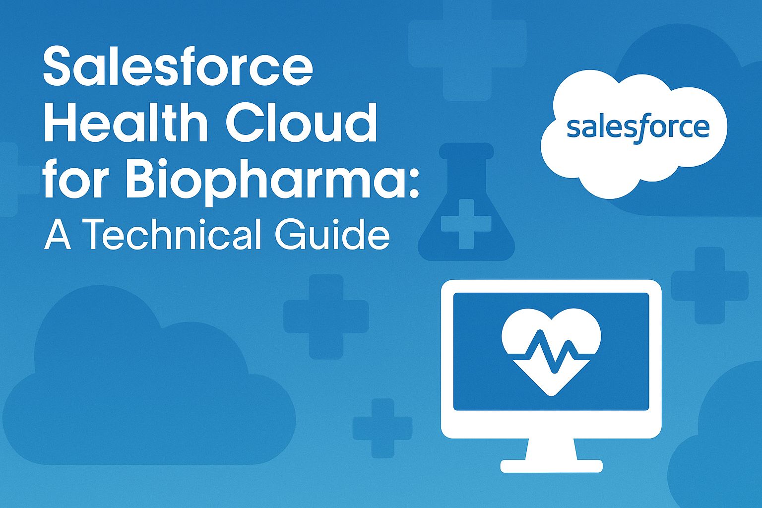 Salesforce Health Cloud for Biopharma: A Technical Guide